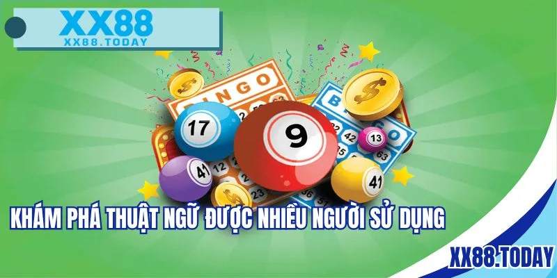 Khám phá thuật ngữ được nhiều người sử dụng